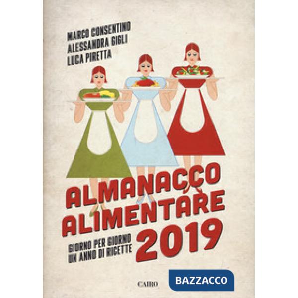 Almanacco alimentare 2019. Giorno per giorno un anno di ricette