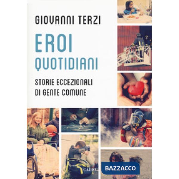 Eroi quotidiani. Storie eccezionali di gente comune