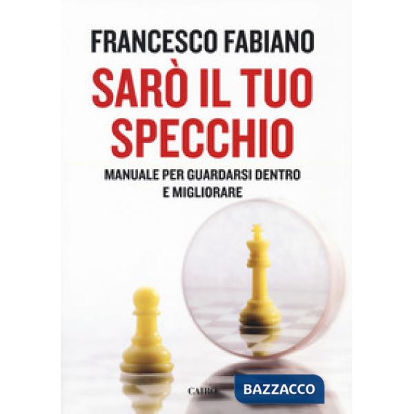 Sarò il tuo specchio. Manuale per guardarsi dentro e migliorare