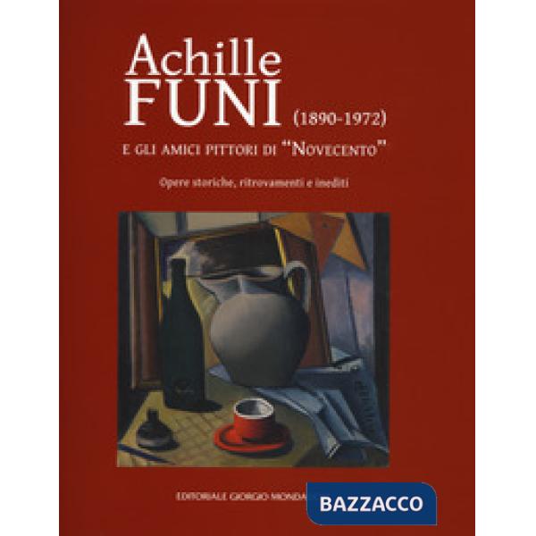Achille Funi (1890-1972) e gli amici pittori di «Novecento». Opere storiche, ritrovamenti e inediti. Catalogo della mostra (Mila