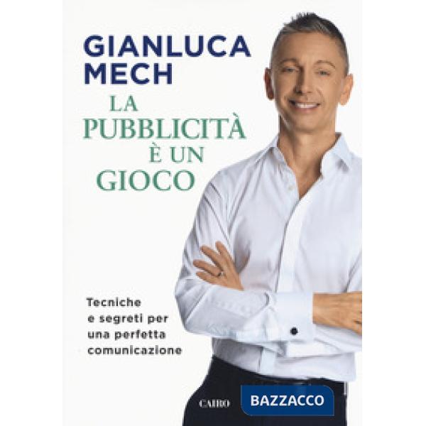 Pubblicità è un gioco. Tecniche e segreti per una perfetta comunicazione (La)
