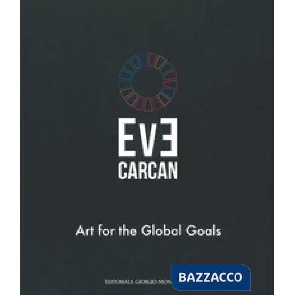 Eve Carcan. Art for the global goals. Catalogo della mostra (Vigevano, 22 settem