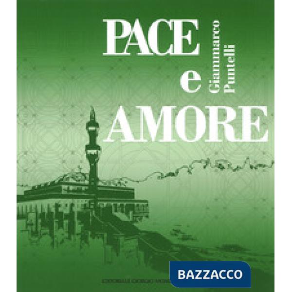 Pace e amore. Ediz. italiana, inglese, araba e turca