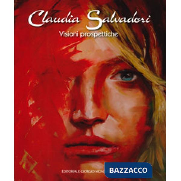 Claudia Salvadori. Visioni prospettiche. Catalogo della mostra (Roma, 1-19 april