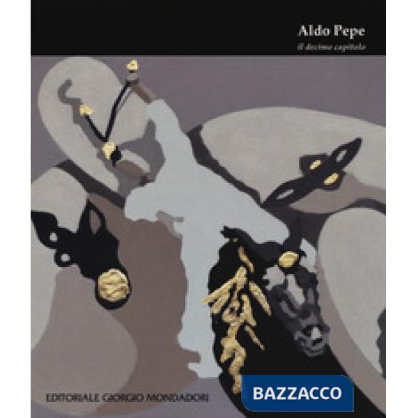 Aldo Pepe. Il decimo capitolo. Ediz. a colori