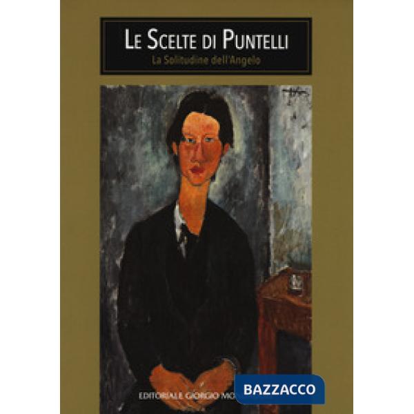 Scelte di Puntelli. La solitudine dell'angelo. Ediz. a colori (Le)