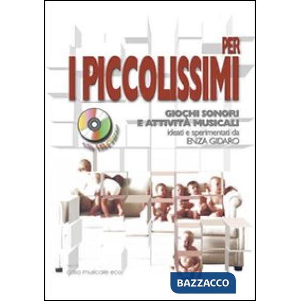 Per i piccolissimi giochi sonori e attività musicali per i più piccoli. Con CD Audio
