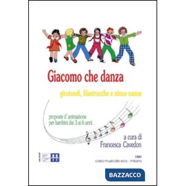 Giacomo che danza. Girotondi, filastrocche, ninne nanne. Con CD Audio