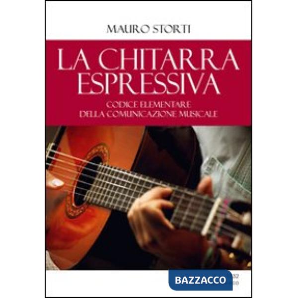 Chitarra espressiva. Codice elementare della comunicazione musicale (La)