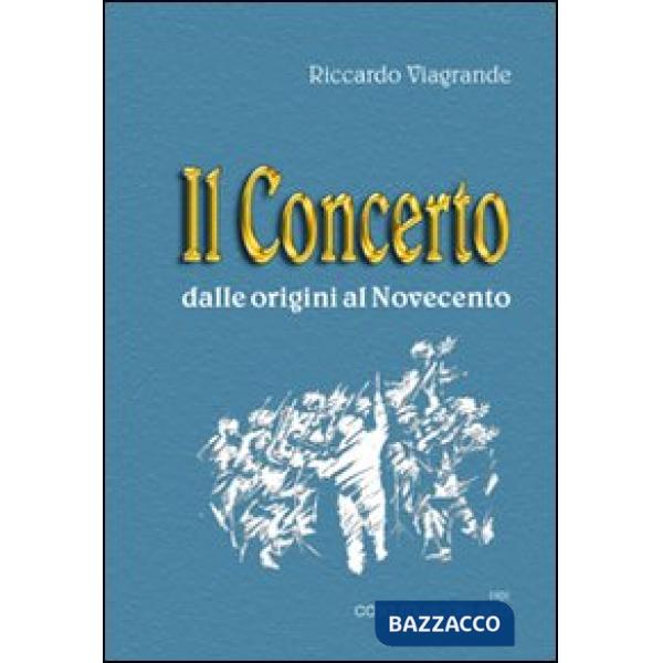 Concerto dalle origini al Novecento (Il)