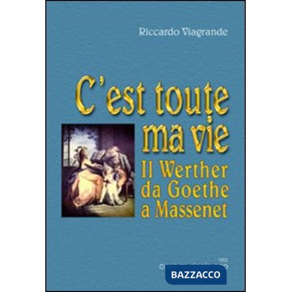 C'est toute ma vie. Il Wether da Goethe a Massenet