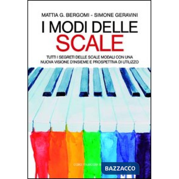 Modi delle scale. Tutti i segreti delle scale modali con una nuova visione d'insieme e prospettiva di utilizzo (I)