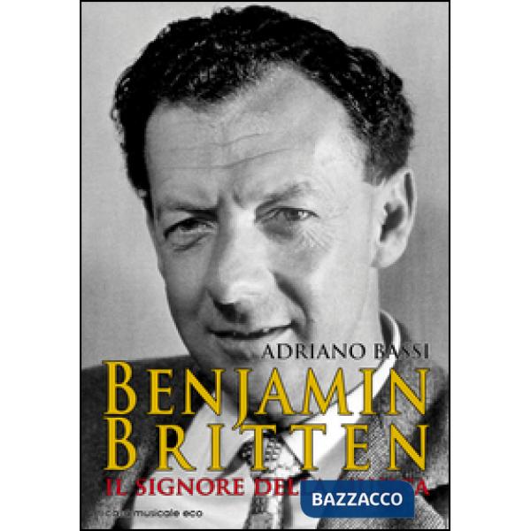Benjamin Britten. Il signore della musica