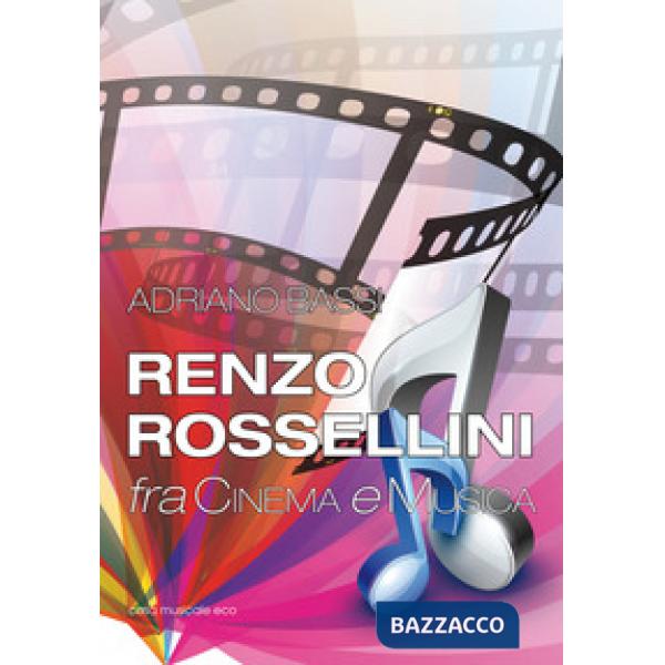 Renzo Rossellini, fra cinema e musica