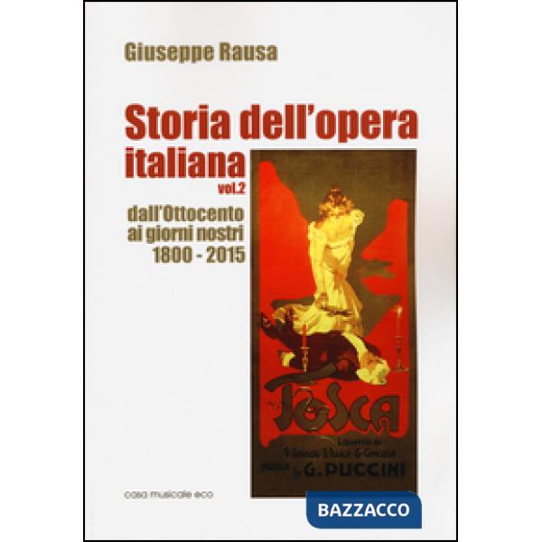 Storia dell'opera italiana. Vol. 2: Dall'Ottocento ai giorni nostri 1800-2015