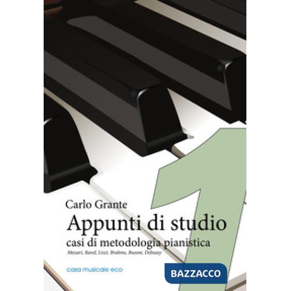 Appunti di studio. Casi di metodologia pianistica. Con audio in download. Vol. 1: Mozart, Ravel, Liszt, Brahms, Busoni, Debussy