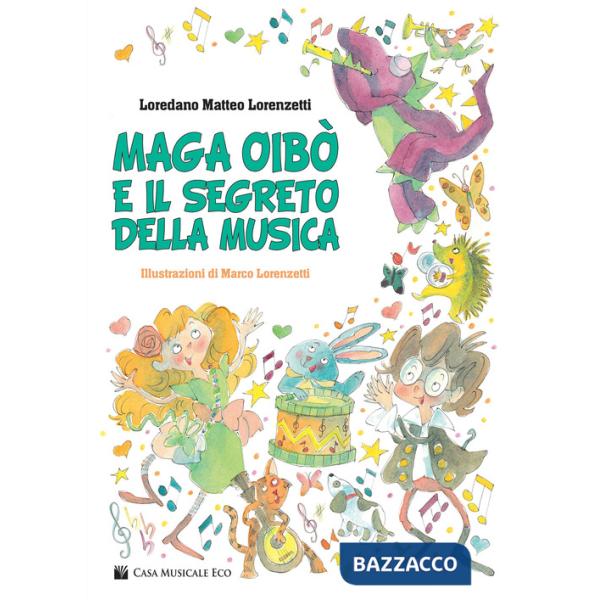Maga oibò e il segreto della musica. Ediz. illustrata