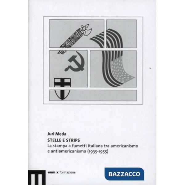 Stelle e strips. La stampa a fumetti italiana tra americanismo e antiamericanismo (1935-1955)