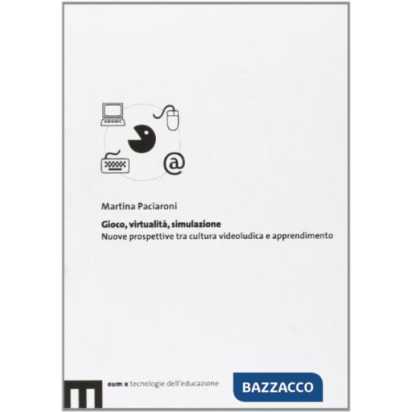 Gioco, virtualità, simulazione. Nuove prospettive tra cultura videoludica e apprendimento