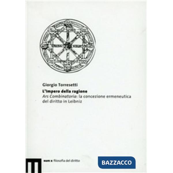 Impero della ragione. Ars combinatoria: la concezione ermeneutica del diritto in Leibniz (L')