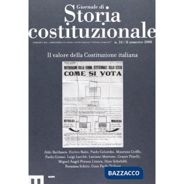 Giornale di storia costituzionale. Vol. 16: Il valore della costituzione italiana. Per il sessantesimo anniversario