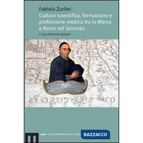 Cultura scientifica, formazione e professione medica tra la Marca e Roma nel Sei