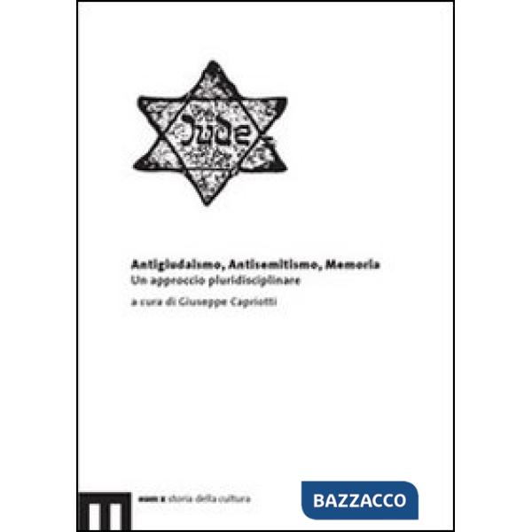 Antigiudaismo, antisemitismo, memoria. Un approccio pluridisciplinare