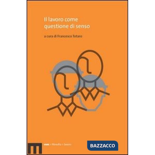 Lavoro come questione di senso (Il)