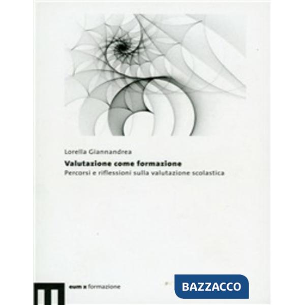 Valutazione come formazione. Percorsi e riflessioni sulla valutazione scolastica