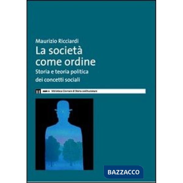 Società come ordine. Storia politica e teoria politica dei concetti sociali (La)