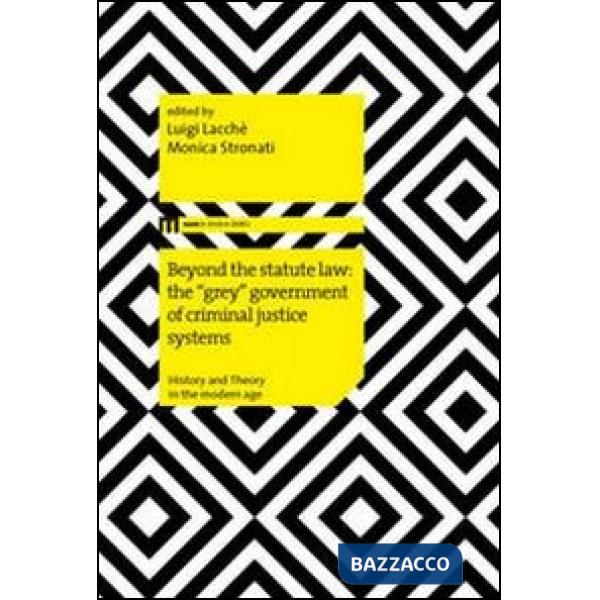 Beyond the statute law: the «grey» government of criminal justice systems