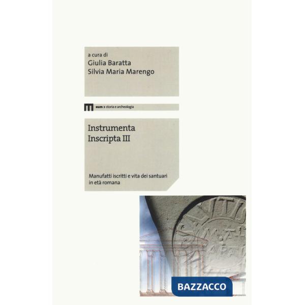 Instrumenta inscripta III. Manufatti iscritti e vita dei santuari in età romana