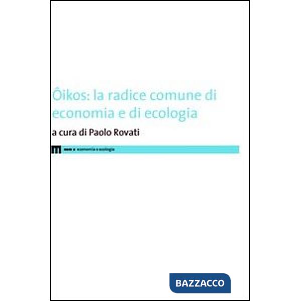 Ôikos. La radice comune di economia e di ecologia