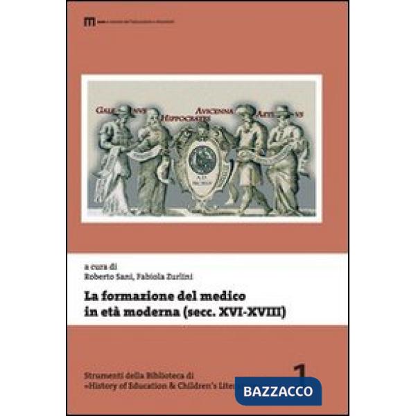 Formazione del medico in età moderna (secolo XVI-XVIII). Atti del 38° tornata degli studi storici dell'arte medica... (Fermo, 20