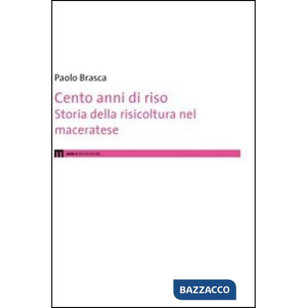 Cento anni di riso. Storia della risicoltura nel maceratese