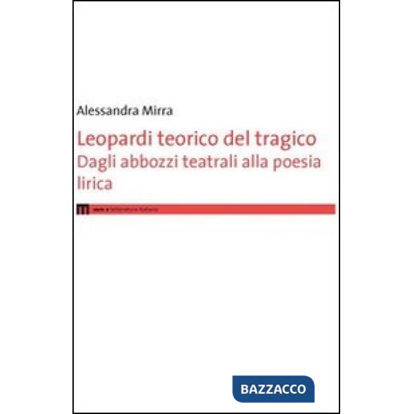 Leopardi teorico del tragico. Dagli abbozzi teatrali alla poesie lirica