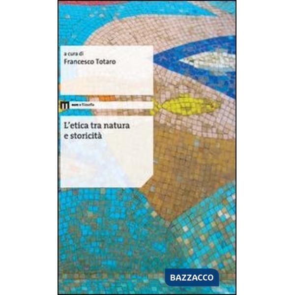 Etica tra natura e storicità (L')