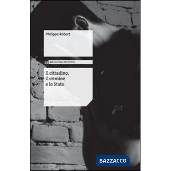 Cittadino, il crimine e lo Stato (Il)