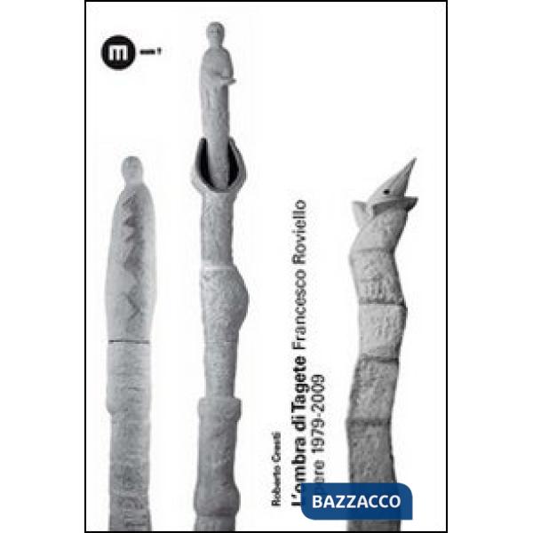Ombra di Tagete. Francesco Roviello opere 1979-2009. Ediz. illustrata (L')