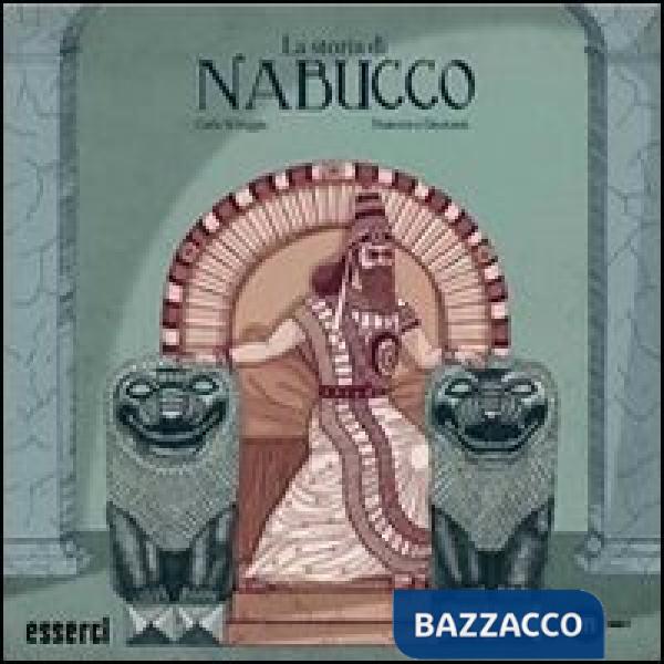 Storia di Nabucco. La storia di un popolo che lotta per il suo futuro (La)