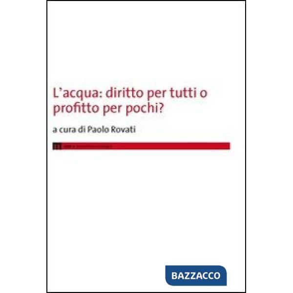Acqua. Diritto per tutti o profitto per pochi? (L')