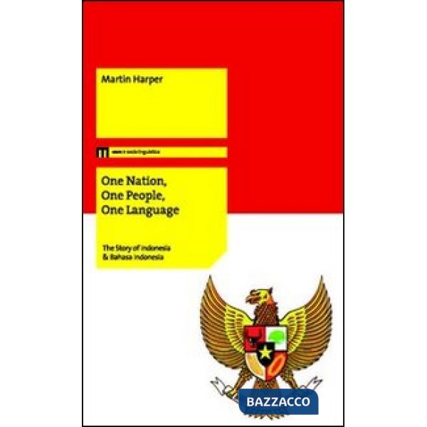 On nation, one people, one language. The story of Indonesia & Bahasa Indonesia