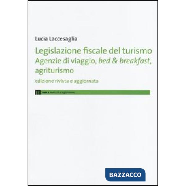 Legislazione fiscale del turismo. Agenzie di viaggio, bed & breakfast, agriturismo