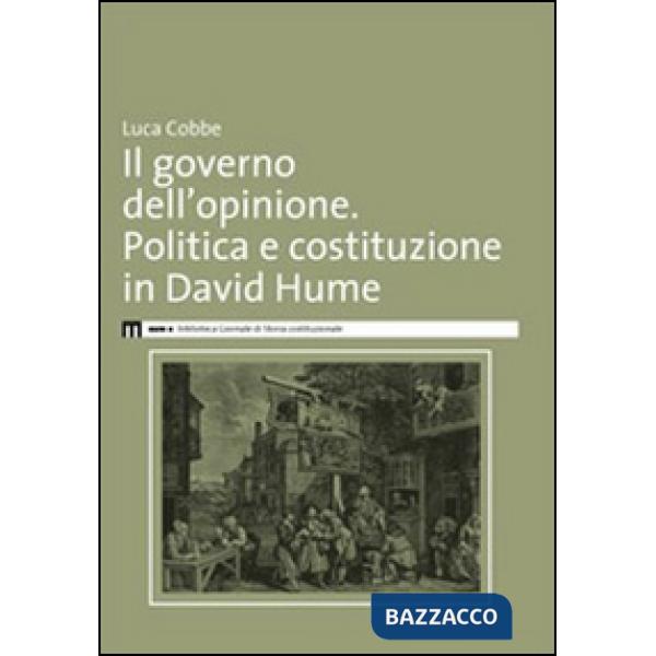 Governo dell'opinione. Politica e costituzione in David Hume (Il)