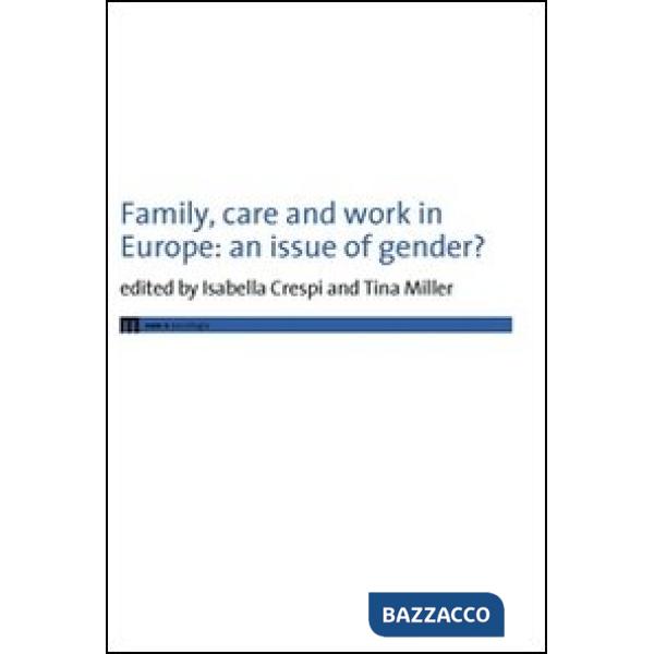 Family, care and work in Europe. An issue of gender?