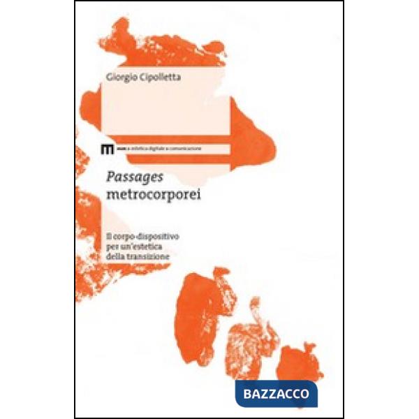 Passages metrocorporei. Il corpo-dispositivo per un'estetica della transizione
