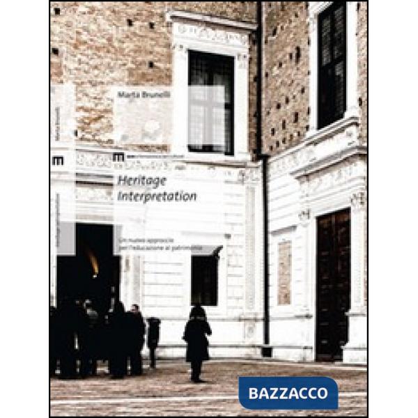 Heritage interpretation. Un nuovo approccio per l'educazione al patrimonio