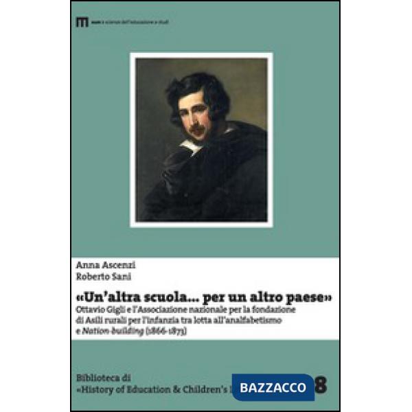 «Un'altra scuola... per un altro paese». Ottavio Gigli e l'associazione nazionale per la fondazionie di asili rurali per l'infan