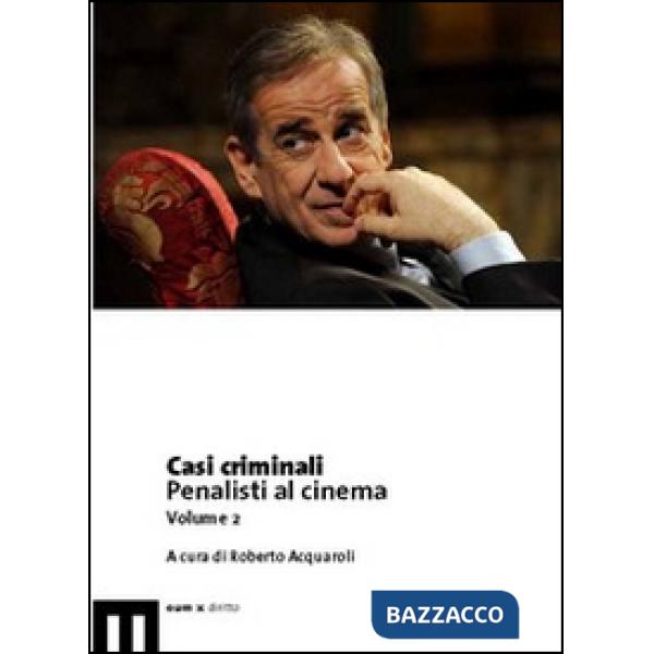 Casi criminali. Penalisti al cinema. Vol. 2