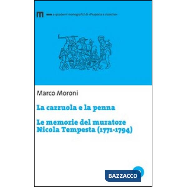 Cazzuola e la penna. Le memorie del muratore Nicola Tempesta (1771-1794) (La)